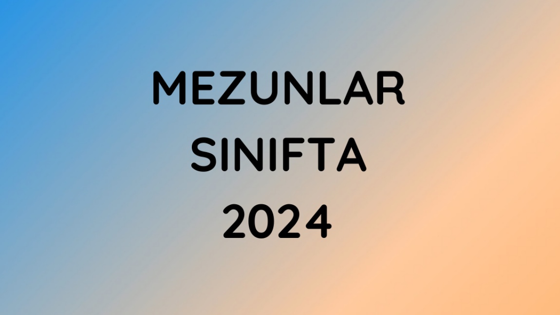 MEZUNLAR SINIFTA 2024